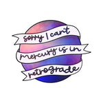Mercury Is in Retrograde Sticker
