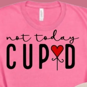 Not Today Cupid - Valentines Day T-Shirt