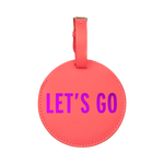 Let's Go Circle Luggage Tag