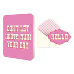 DON'T LET IDIOTS RUIN YOUR DAY DELUXE GREETING CARD