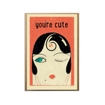 You're Cute Card