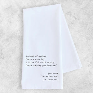 
            
                Load image into Gallery viewer, Have the Day You Deserve - Tea Towel
            
        
