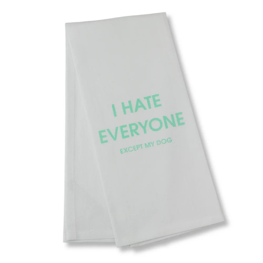 I Hate Everyone Except My Dog Tea Towel