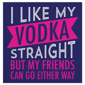 I like my Vodka Straight Napkins