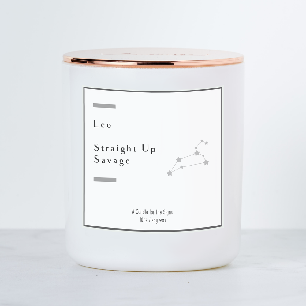 Leo - Straight Up Savage - Luxe Scented Soy Horoscope Candle