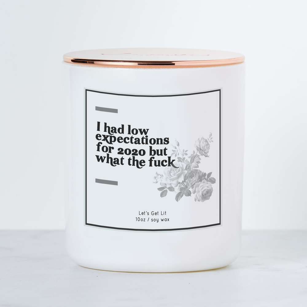 I Had Low Expectations 2020 But WTF- Luxe Scented Soy Candle